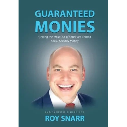 Guaranteed Monies: Getting the Most Out of Your Hard-Earned Social Security Money - Paperback