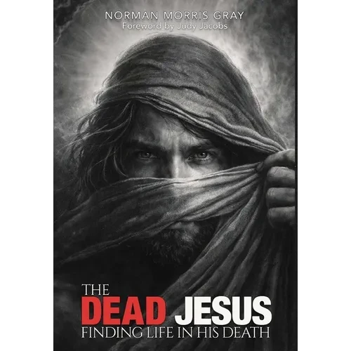 The Dead Jesus: Finding Life in His death - Hardcover