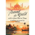 Around the World with a Spare Pair of Jeans: My Adventures Along the Hippie Trail and Beyond - Paperback