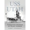 USS Utah: Forgotten Warrior of Pearl Harbor