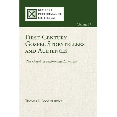 First-Century Gospel Storytellers and Audiences: The Gospels as Performance Literature - Hardcover