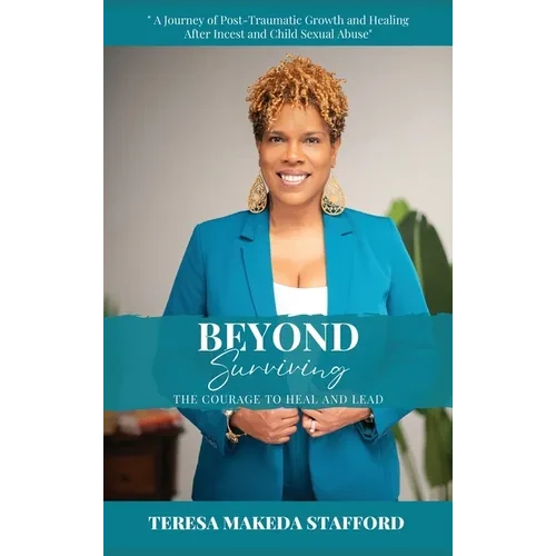 Beyond Surviving: The Courage to Heal and Lead - Hardcover