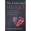 The Undivided Heart: Law, Morality, Human Nature, and Ethical Theory in Ancient Israel and Second Temple Judaism - Paperback