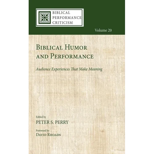 Biblical Humor and Performance: Audience Experiences That Make Meaning - Hardcover
