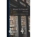 What is Value?: Que Son Los Valores? An Introduction to Axiology - Hardcover