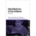 Digital Media Use in Early Childhood: Birth to Six - Paperback