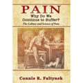 Pain: Why Do We Continue to Suffer? The Culture and Science of Pain - Hardcover