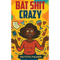 Bat Shit Crazy - Hardcover