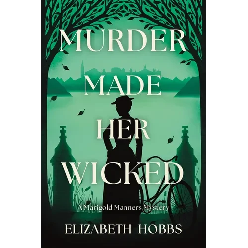 Murder Made Her Wicked: A Marigold Manners Mystery - Hardcover