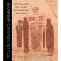 Barrier Canyon Style: Thousands of Years of Painting on Rock - Paperback