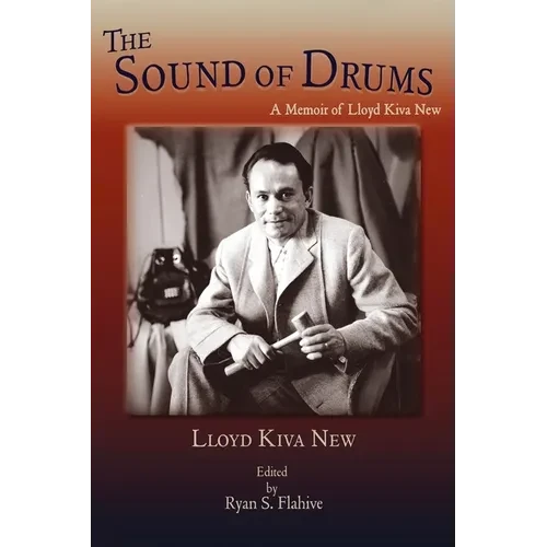The Sound of Drums: A Memoir of Lloyd Kiva New - Hardcover
