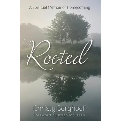 Rooted: A Spiritual Memoir of Homecoming - Paperback