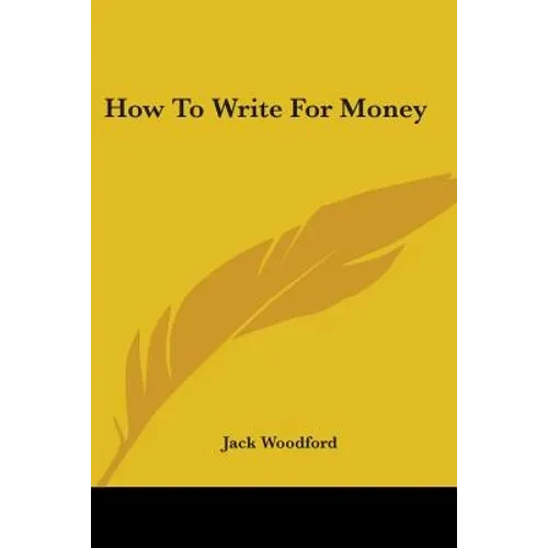 How To Write For Money - Paperback