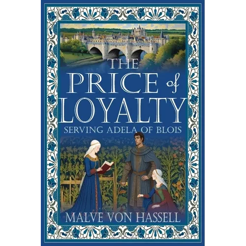 The Price of Loyalty: Serving Adela of Blois - Paperback