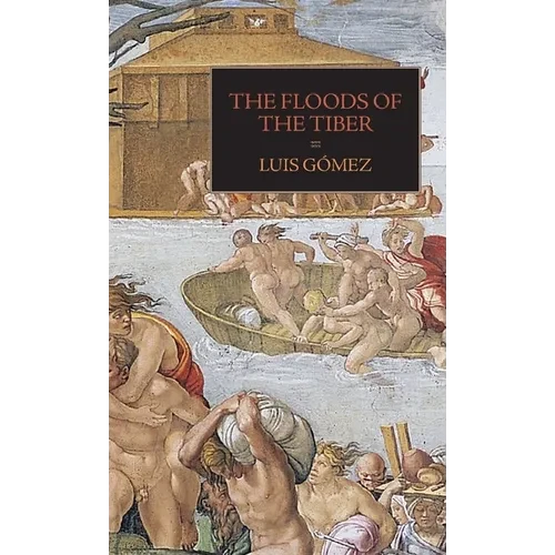 The Floods of the Tiber: With Additional Documents on the Tiber Flood of 1530 - Hardcover