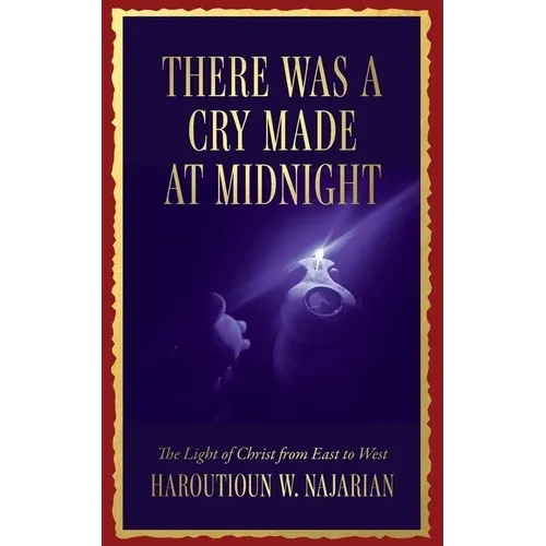 There was a Cry made at Midnight: The Light of Christ from East to West - Paperback