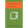 A History Of Nutrition: The Sequence Of Ideas In Nutrition Investigations - Hardcover