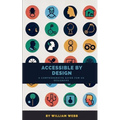 Accessible by Design: A Comprehensive Guide to UX Accessibility for Designers - Paperback