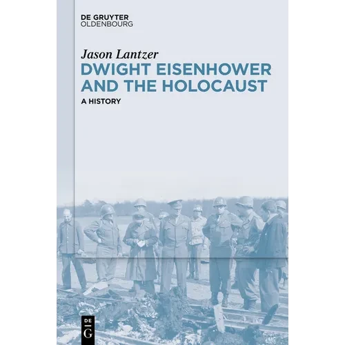 Dwight Eisenhower and the Holocaust: A History - Paperback