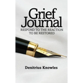 Grief Journal: Respond to the Reaction to be Restored - Hardcover