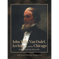 John Mills Van Osdel, Architect, and his Chicago: The Story of His Life, 1811 to 1891 - Hardcover