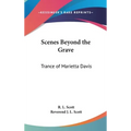 Scenes Beyond the Grave: Trance of Marietta Davis - Hardcover