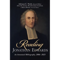 Reading Jonathan Edwards: An Annotated Bibliography, 2006-2023 - Paperback