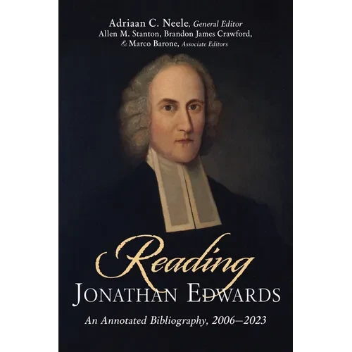 Reading Jonathan Edwards: An Annotated Bibliography, 2006-2023 - Paperback