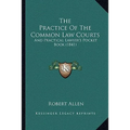 The Practice Of The Common Law Courts: And Practical Lawyer's Pocket Book (1841) - Paperback