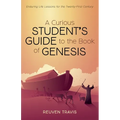 A Curious Student's Guide to the Book of Genesis: Enduring Life Lessons for the Twenty-First Century - Paperback
