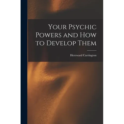 Your Psychic Powers and How to Develop Them - Paperback