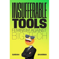 Insufferable Tools: Feminism Against Big Tech - Paperback