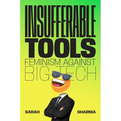 Insufferable Tools: Feminism Against Big Tech - Paperback