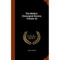 The Medico-Chirurgical Review, Volume 43 - Hardcover