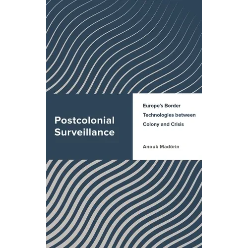 Postcolonial Surveillance: Europe's Border Technologies between Colony and Crisis - Paperback