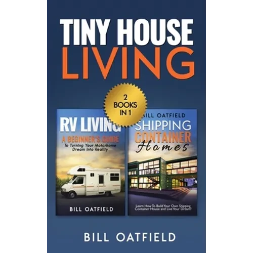Tiny House Living: RV Living & Shipping Container Homes - Hardcover