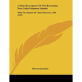 A Plain Description Of The Bermudas, Now Called Sommer Islands: With The Manner Of Their Discovery 1609 (1613) - Paperback