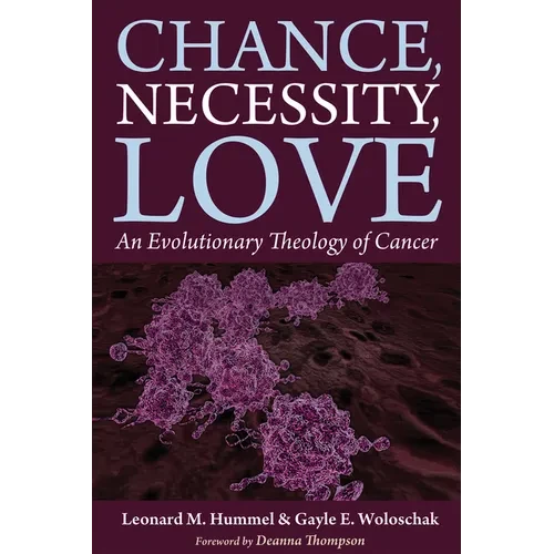 Chance, Necessity, Love: An Evolutionary Theology of Cancer - Paperback