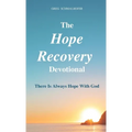 The Hope Recovery Devotional: There is Always Hope with God - Hardcover