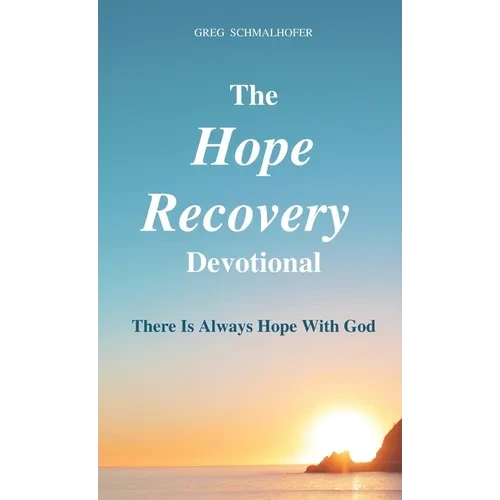 The Hope Recovery Devotional: There is Always Hope with God - Hardcover
