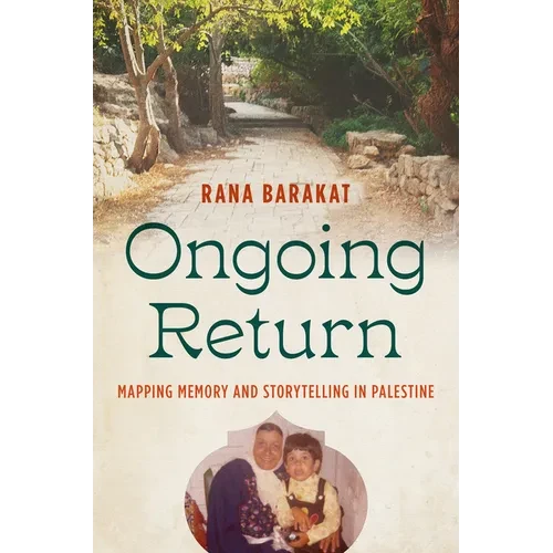 Ongoing Return: Mapping Memory and Storytelling in Palestine - Paperback
