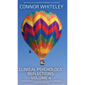 Clinical Psychology Reflections Volume 4: Thoughts On Clinical Psychology, Psychotherapy and Mental Health - Hardcover