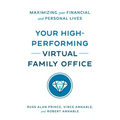 Your High-Performing Virtual Family Office: Maximizing Your Financial and Personal Lives - Paperback