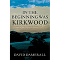In the Beginning was Kirkwood: The Impact of Critical Events on Families in St. Louis's first suburb and the St. Louis area, 1853 to 1940 - Paperback