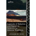 Legends of Babylon and Egypt in Relation to Hebrew Tradition - Paperback