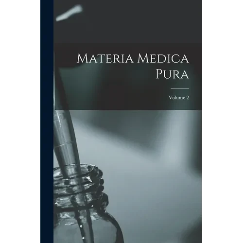 Materia Medica Pura; Volume 2 - Paperback