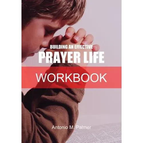 Building an Effective Prayer Life Workbook - Paperback