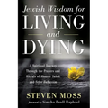 Jewish Wisdom for Living and Dying: A Spiritual Journey Through the Prayers and Rituals of Maavor Yabok and Sefer Hahayiim - Hardcover