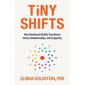 Tiny Shifts: How Emotional Health Transforms Stress, Relationships, and Longevity - Paperback