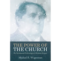 The Power of the Church: The Sacramental Ecclesiology of Abraham Kuyper - Paperback